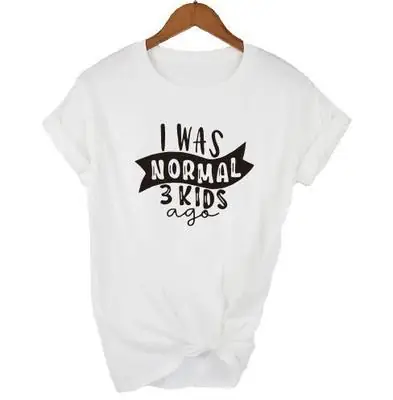 Men Women T-Shirt I WAS NORMAL 3 KIDS