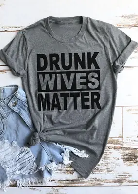 Drunk Wives Matter Graphic T-Shirt Grey Short Sleeve