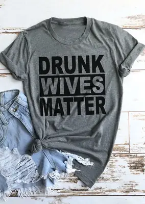 Drunk Wives Matter Grey T-Shirt Short Sleeve