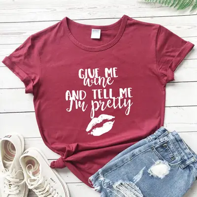 Maroon T-Shirt "Give Me Wine and Tell Me I'm Pretty"