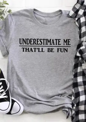 Maroon Short Sleeve T-Shirt "Underestimate Me That'Ll Be Fun"