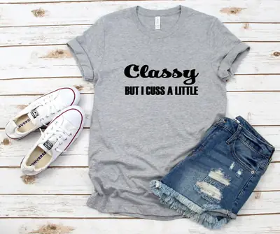 Classy T-Shirt "But I Cuss A Little" White