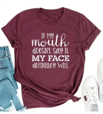 Maroon Lettering T-Shirt "If My Mouth Doesn't Say My Face Will Definitely Will"