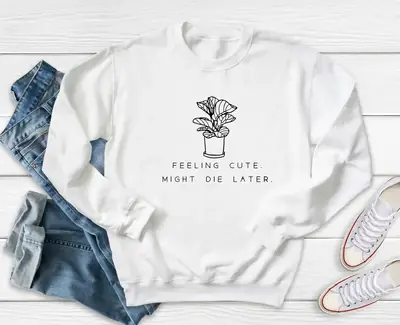 Black Cotton Round Neck Sweatshirt with "Feeling Cute, Might Die Later" Print