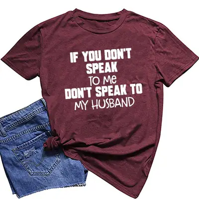 Maroon T-Shirt with Bold "If You Don't Speak To My Husband" Print