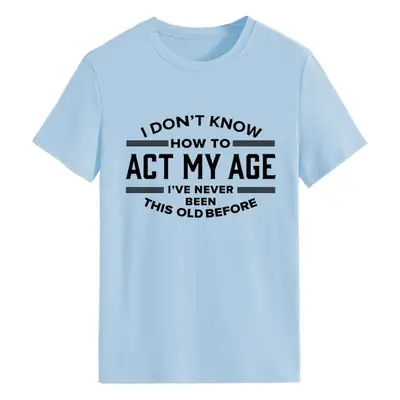 Light Blue T-Shirt with Bold Age-Related Quote